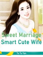 Sweet Marriage: Smart Cute Wife Novel