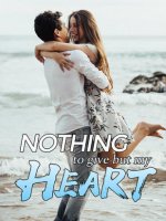 Nothing To Give But My Heart Novel